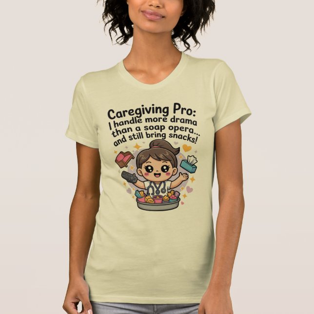 Caregiving Pro Funny Soap Opera Drama T-Shirt (Frente)