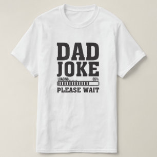 Carregamento da Piada do pai Aguarde T-Shirt - Pai