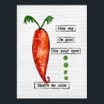 Carrot Poster Art Impressão - Vegetal Engraçado Tã<br><div class="desc">Uma design de cenoura engraçada com uma cenoura laranja fofa com as palavras "eles dizem que sou bom para os seus olhos... isso é tão legal"</div>