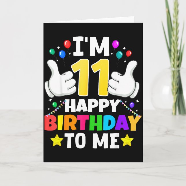 Cartão 11 Year Old I'm 11 Happy Birthday To Me 11th Birth (Frente)