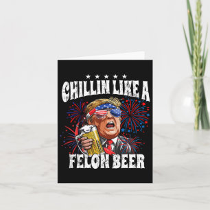 Cartão 2024 Chillin Como Uma Cerveja Felon