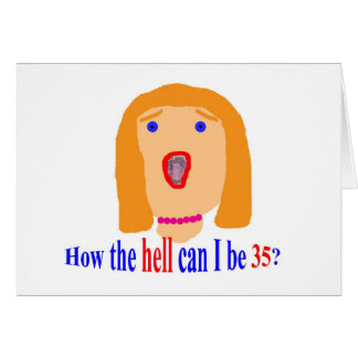 Cartão 35 como o inferno posso eu ser 35?