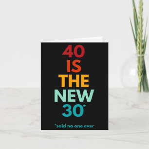 Cartão 40 é o Novo 30 Como Nunca, Aniversário de 40 Anos