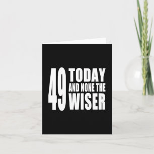Cartão 49º aniversário engraçado: 49 hoje e nenhum sábio