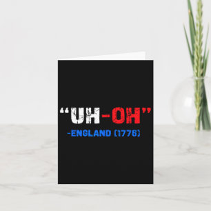 Cartão 4 De Julho Uh-oh Inglaterra 1776 Presente Divertid