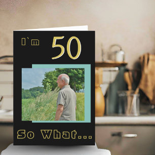 Cartão 50 Então o que Foto de Aniversário de 50 anos Insp
