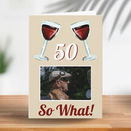 Cartão 50 Então o que Vinho Tinto Motivacional Aniversári