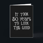 Cartão 50th aniversário, 50 anos para olhar isto bom!<br><div class="desc">50th aniversário, tomou 50 anos para olhar este bom! Seja um original e vestir um 50th aniversário que diz em seu t-shirt ou dê a um do nosso muito o 50th aniversário que diz presentes a alguém que gira 50. Salte sobre as piadas do monte e dê um presente que...</div>