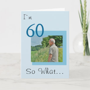 Cartão 60 so what Funny Positive Photo 60th Birthday