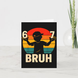 Cartão 67 Bruh Retro Menino 6 7 Meme Crianças Jardim de I