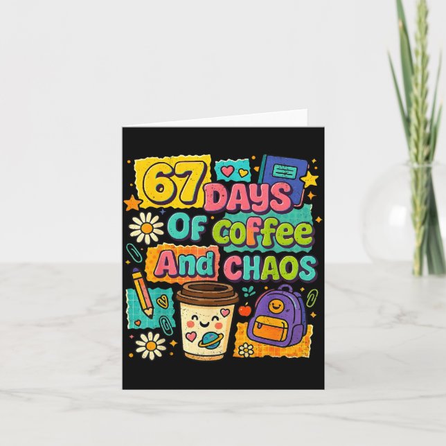 Cartão 67 Days Of Coffee And Chaos Funny Quote  (Frente)