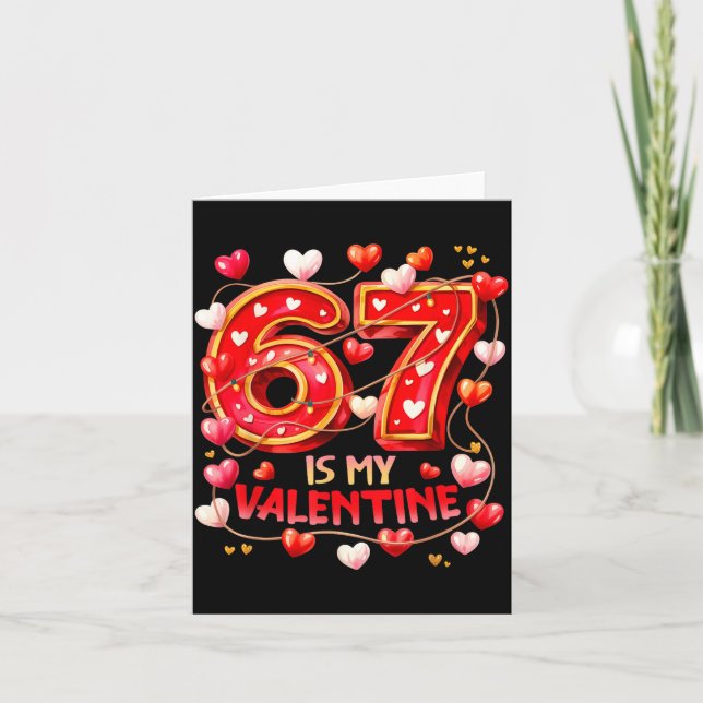 Cartão 67 Is My Valentine Hearts Six Seven Meme Funny Say (Frente)