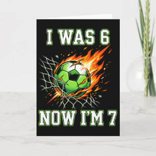 Cartão 6 7 Eu Era 6 Agora Eu Sou 7 Futebol Aniversário Me