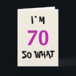 Cartão 70, então, que aniversário divertido 70 Inspiracio<br><div class="desc">70,  então,  que Cartão de Aniversário Engraçado de 70 Inspiração. Um ditado engraçado,  tenho 70 anos,  então o que é perfeito para uma pessoa com senso de humor.</div>