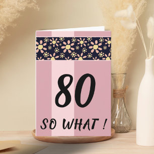 Cartão 80 Então O Quê Feliz Aniversário Floral Rosa Diver