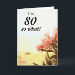 Cartão 80 Então, que aniversário do Sea Beach Oleander Fl<br><div class="desc">80, então, que carta de aniversário do Sea Beach Oleander Floral 80. Uma bela foto natural de oleandro florescente na praia e no mar. Um cartão de saudação de aniversário de 80 com uma citação engraçada e inspiradora. Tenho 80 anos e é perfeito para uma pessoa com senso de humor....</div>