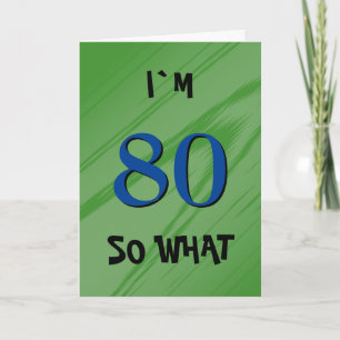 Cartão 80 So what 80th Birthday Funny Quote