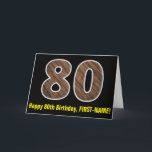 Cartão 80th Birthday: Name   Faux Wood Grain Pattern "80"<br><div class="desc">The front of this fun and rustic birthday-themed greeting card design features a large number "80" with an imitation wood grain inspired style pattern, along with the message "Happy 80th Birthday, ", and a personalized name. The inside features a customizable birthday greeting message, or could perhaps be cleared and left...</div>
