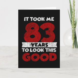 Cartão 83 Anos De Idade Me Fez Ficar Bem No 83º Aniversár