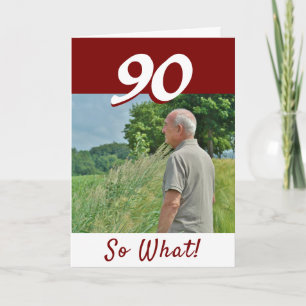 Cartão 90 então? Foto Divertida e Positiva de 90 Anos de 