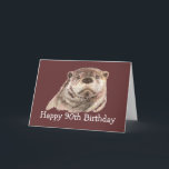Cartão 90th Birthday Humor with Cute Watercolor Otter<br><div class="desc">90th Birthday you Otter celebrate with Cute Watercolor Otter Animal,  Wildlife,  Nature</div>