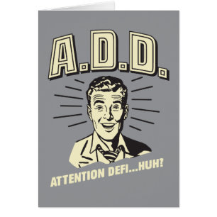 Cartão A.D.D.: Atenção Defi... Huh?