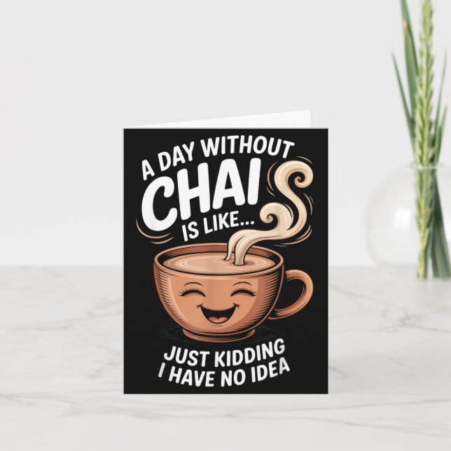 Cartão A Day Without Chai Funny Quote For Tea Lovers Casu (Frente)