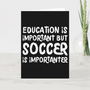 Cartão A Educação É Importante Mas Futebol É Mais Importa