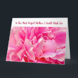 Cartão A Mãe Mais Perfeita E Elegante, Uma Peonia De Arte<br><div class="desc">Um cartão de saudação elegante e grande com o texto "Para a Mãe Mais Perfeita que Eu Pude Desejar" na frente e uma foto de close-up artística de uma flor de pénia rosa-vermelha. Para Dia de as mães ou aniversário ou qualquer outra ocasião. Para uma Mãe Incrível, com paciência, bondade...</div>