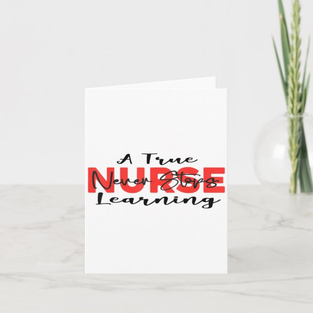 Cartão A True Nurse Never Stops Learning Quote Nursing Mo (Frente)