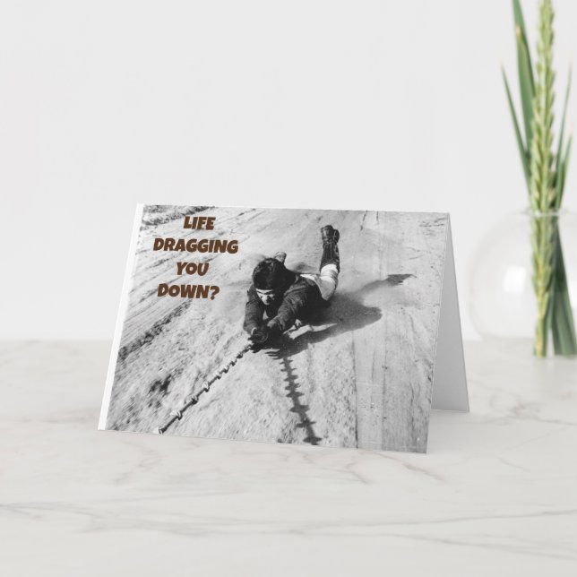 Cartão A vida a arrastar-te para baixo (Frente)