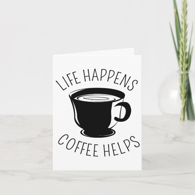 Cartão A Vida Acontece, Café Ajuda O Notecard Gráfico (Frente)