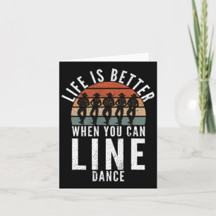 Cartão A Vida Da Dança De Linha É Melhor Quando Você Pode