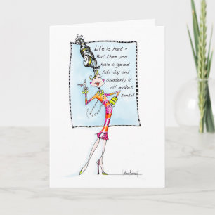 Cartão A vida é duro, então você tem um bom dia de cabelo