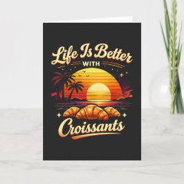 Cartão A Vida É Melhor Com Croissants