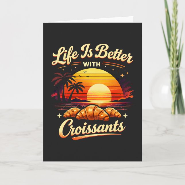Cartão A Vida É Melhor Com Croissants (Frente)