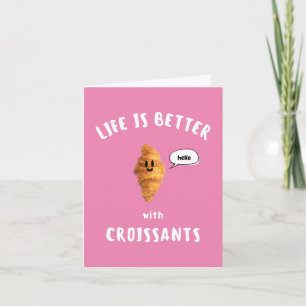 Cartão A VIDA É MELHOR com CROISSANTS