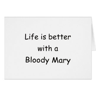 Cartão A vida é melhor com um Bloody Mary