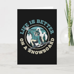 Cartão A vida é melhor num Snowboard Funny Gift