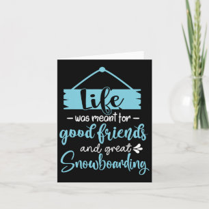 Cartão A Vida Era Para Bons Amigos E Excelente Snowboar