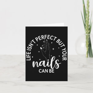 Cartão A Vida Não É Perfeita, Mas As Suas Unhas Podem Est