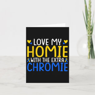 Cartão Adoro O Meu Homie Com O Chromie Extra
