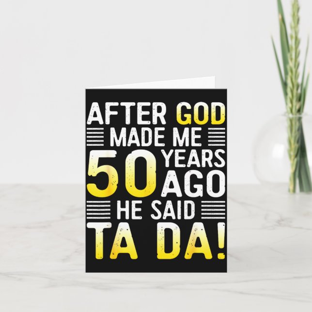 Cartão After God Made Me 50 Years Ago He Said Ta Da 50th  (Frente)