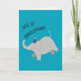 Cartão Age is irrelephant - animal punny birthday card