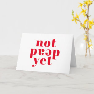 Cartão Ainda não Morri! Divertido Cancerversário Feliz