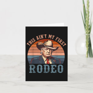 Cartão Aint My First Rodeo Shirt Western Cowboy Funny Tru