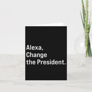 Cartão Alexa, Mude O Presidente Anti Trump Engraçado