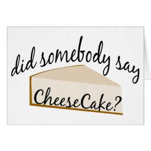 Cartão Alguém Disse Cheesecake?