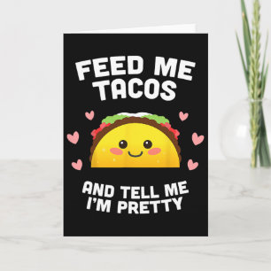 Cartão Alimente-me com Tacos e Me Diga que Sou Bonita