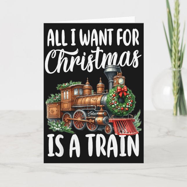 Cartão All I Want For Christmas Is A Steam Train Locomoti (Frente)